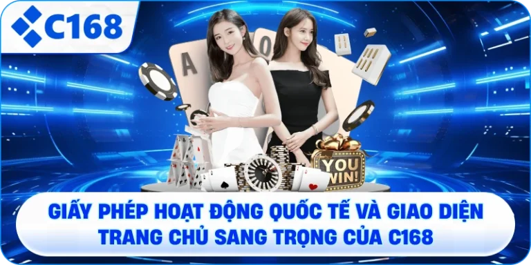 Giấy phép hoạt động quốc tế và giao diện trang chủ sang trọng của C168
